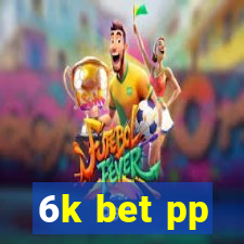 6k bet pp